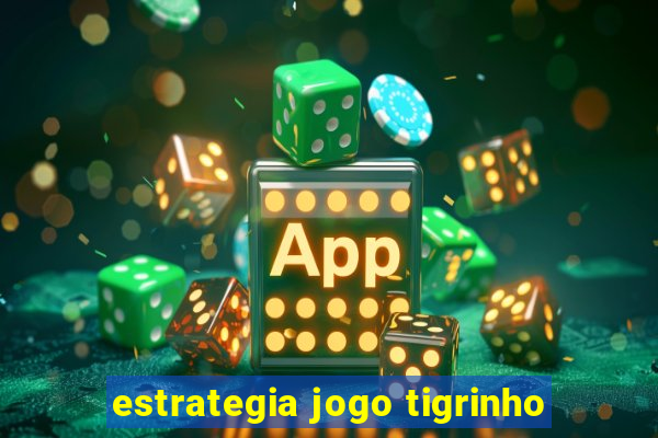 estrategia jogo tigrinho